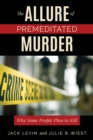 The Allure of Premeditated Murder : Why Some People Plan to Kill - eBook