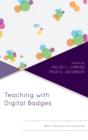 Teaching with Digital Badges : Best Practices for Libraries - eBook