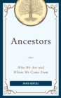 Ancestors : Who We Are and Where We Come From - Book