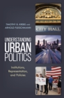 Understanding Urban Politics : Institutions, Representation, and Policies - Book