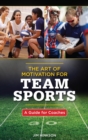 Art of Motivation for Team Sports : A Guide for Coaches - eBook