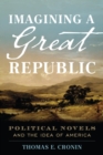 Imagining a Great Republic : Political Novels and the Idea of America - eBook