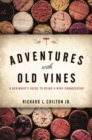 Adventures with Old Vines : A Beginner's Guide to Being a Wine Connoisseur - Book