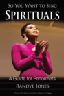 So You Want to Sing Spirituals : A Guide for Performers - Book