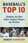 Baseball's Top 10 : Ranking the Best Major League Players by Position - Book