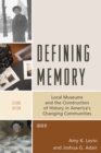 Defining Memory : Local Museums and the Construction of History in America's Changing Communities - eBook