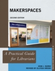 Makerspaces : A Practical Guide for Librarians - Book
