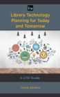 Library Technology Planning for Today and Tomorrow : A LITA Guide - Book