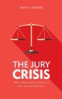 Jury Crisis : What's Wrong with Jury Trials and How We Can Save Them - eBook
