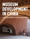 Museum Development in China : Understanding the Building Boom - Book