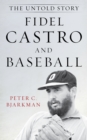 Fidel Castro and Baseball : The Untold Story - Book