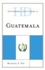 Historical Dictionary of Guatemala - Book