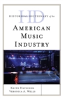Historical Dictionary of the American Music Industry - Book