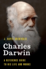 Charles Darwin : A Reference Guide to His Life and Works - eBook