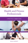 Health and Fitness Professionals : A Practical Career Guide - eBook