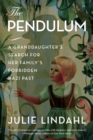 The Pendulum : A Granddaughter's Search for Her Family's Forbidden Nazi Past - Book