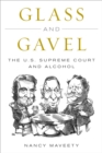 Glass and Gavel : The U.S. Supreme Court and Alcohol - eBook