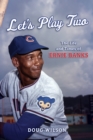 Let's Play Two : The Life and Times of Ernie Banks - Book