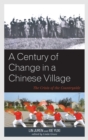 Century of Change in a Chinese Village : The Crisis of the Countryside - eBook