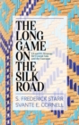 The Long Game on the Silk Road : US and EU Strategy for Central Asia and the Caucasus - eBook