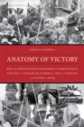 Anatomy of Victory : Why the United States Triumphed in World War II, Fought to a Stalemate in Korea, Lost in Vietnam, and Failed in Iraq - Book
