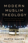 Modern Muslim Theology : Engaging God and the World with Faith and Imagination - eBook
