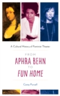 From Aphra Behn to Fun Home : A Cultural History of Feminist Theater - Book