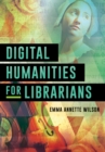 Digital Humanities for Librarians - Book