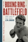 From Boxing Ring to Battlefield : The Life of War Hero Lew Jenkins - Book