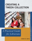 Creating a Tween Collection : A Practical Guide for Librarians - Book