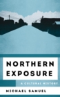 Northern Exposure : A Cultural History - eBook