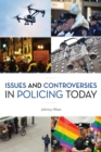 Issues and Controversies in Policing Today - Book