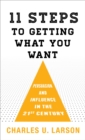 Eleven Steps to Getting What You Want : Persuasion and Influence in the 21st Century - eBook