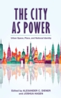 City as Power : Urban Space, Place, and National Identity - eBook