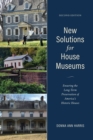 New Solutions for House Museums : Ensuring the Long-Term Preservation of America's Historic Houses - Book