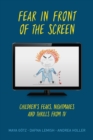 Fear in Front of the Screen : Children's Fears, Nightmares, and Thrills from TV - Book
