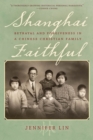 Shanghai Faithful : Betrayal and Forgiveness in a Chinese Christian Family - Book