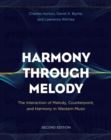 Harmony Through Melody : The Interaction of Melody, Counterpoint, and Harmony in Western Music - Book