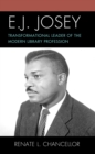 E. J. Josey : Transformational Leader of the Modern Library Profession - Book
