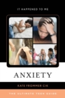 Anxiety : The Ultimate Teen Guide - eBook