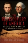 The Rediscovery of America : Essays by Harry V. Jaffa on the New Birth of Politics - eBook
