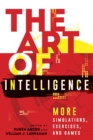 The Art of Intelligence : More Simulations, Exercises, and Games - Book