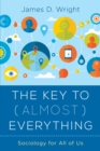 The Key to (Almost) Everything : Sociology for All of Us - Book