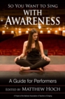 So You Want to Sing with Awareness : A Guide for Performers - eBook