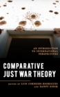 Comparative Just War Theory : An Introduction to International Perspectives - Book