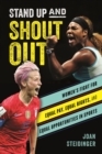 Stand Up and Shout Out : Women’s Fight for Equal Pay, Equal Rights, and Equal Opportunities in Sports - Book