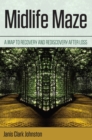 Midlife Maze : A Map to Recovery and Rediscovery after Loss - Book