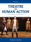Theatre as Human Action : An Introduction to Theatre Arts - Book