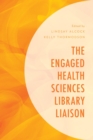 The Engaged Health Sciences Library Liaison - eBook