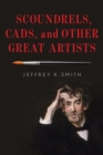 Scoundrels, Cads, and Other Great Artists - eBook